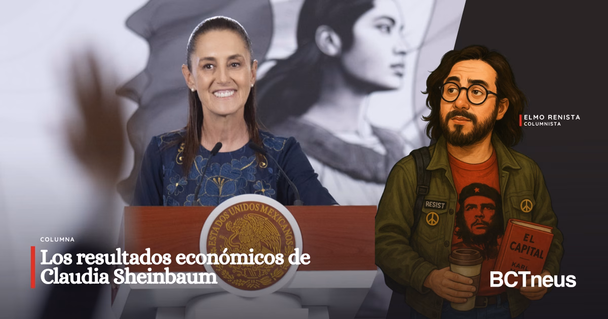 LOS RESULTADOS ECONÓMICOS DE CLAUDIA SHEINBAUM
