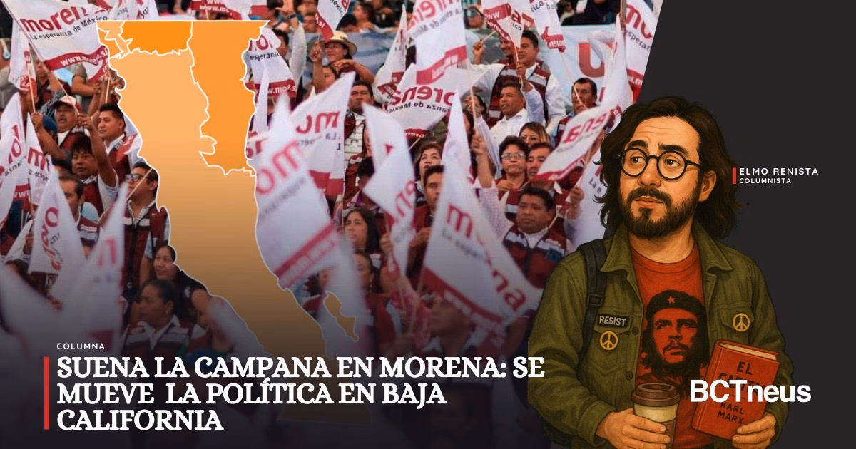 SUENA LA CAMPANA EN MORENA: SE MUEVE LA POLÍTICA EN BAJA CALIFORNIA